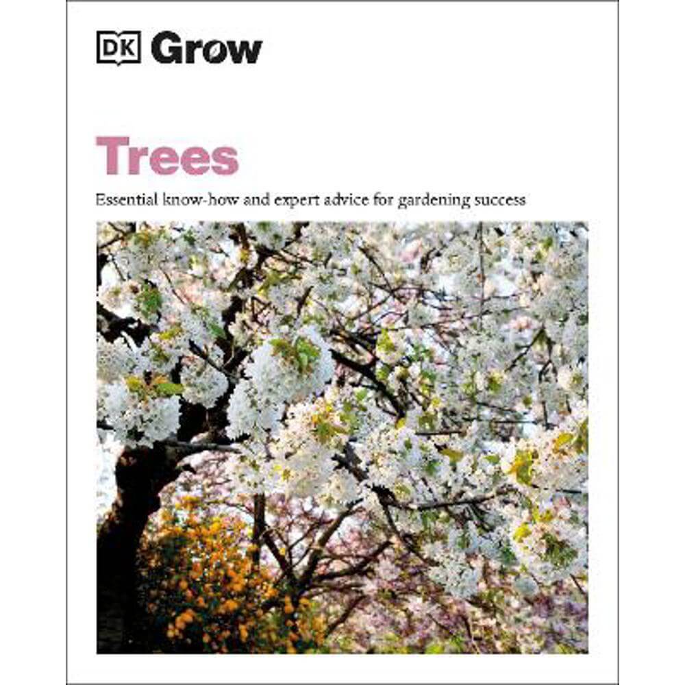 Grow Trees: Essential Know-how and Expert Advice for Gardening Success (Paperback) - Zia Allaway